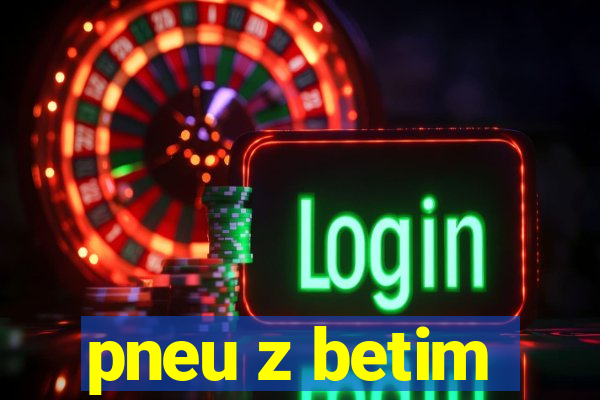 pneu z betim